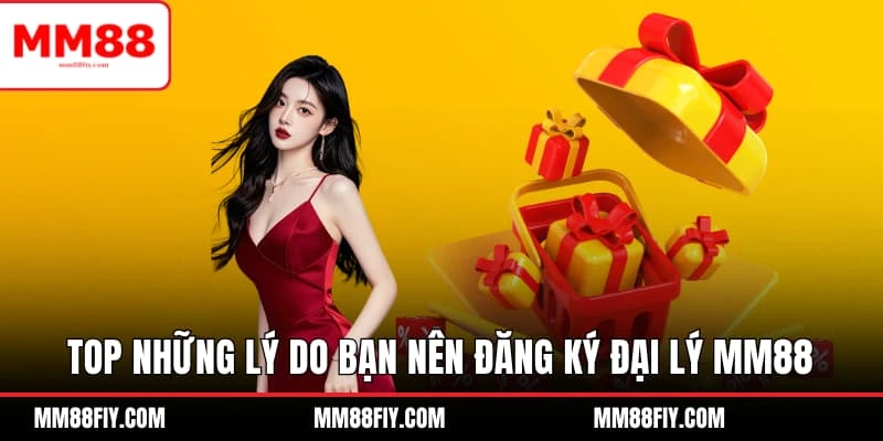 Top những lý do bạn nên Đăng ký đại lý MM88