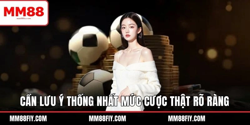 Hướng Dẫn Cách Cá Độ Bóng Đá Cơm Gạo Dành Cho Người Mới 7 Cần lưu ý thống nhất mức cược thật rõ ràng