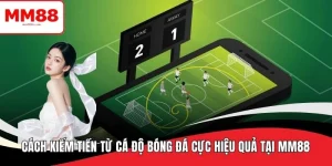 cách kiếm tiền từ cá độ bóng đá