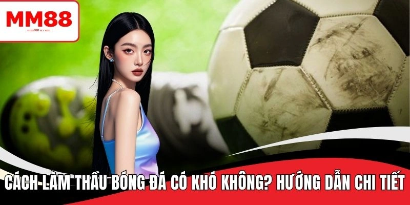 cách làm thầu bóng đá