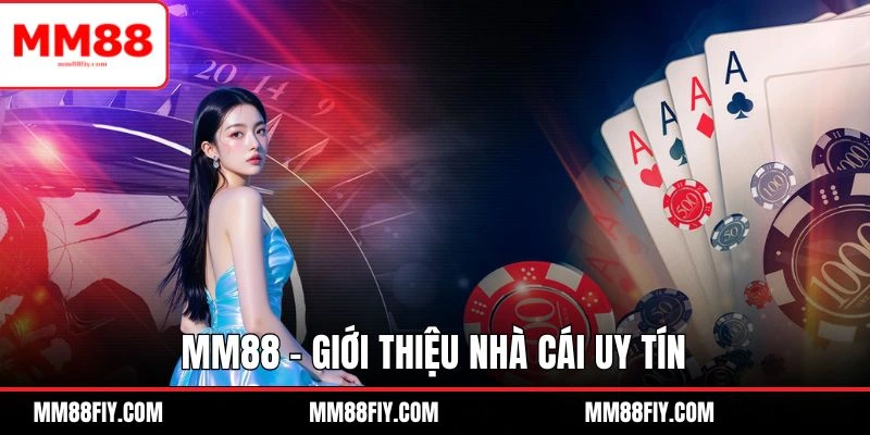 Giới thiệu về nhà cái MM88 - Điểm cược uy tín