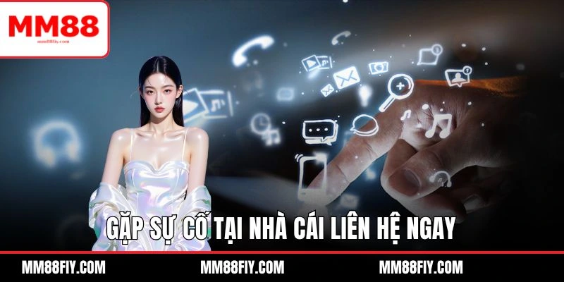Liên Hệ MM88 - Những Cách Thức Sử Dụng Trao Đổi Với CSKH 2 Bet thủ cá cược hay giao dịch bị lỗi liên hệ gấp