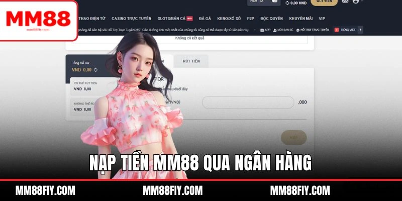 Nạp tiền MM88 siêu tốc qua ngân hàng