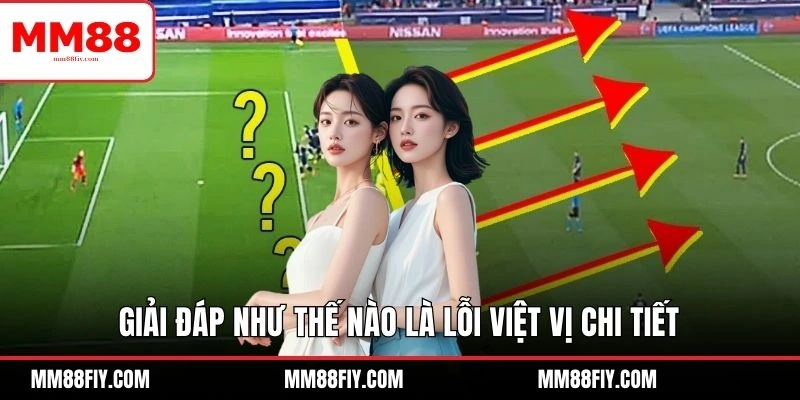 Tìm Hiểu Như Thế Nào Là Lỗi Việt Vị Trong Bóng Đá Chi Tiết 5 Giải đáp như thế nào là lỗi việt vị chi tiết