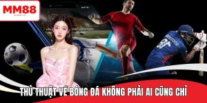 thủ thuật về bóng đá không phải ai cũng chỉ