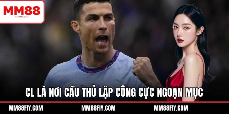 Thống Kê Về Cầu Thủ Ronaldo - Toàn Bộ Sự Nghiệp Huyền Thoại 7 CL là nơi cầu thủ lập công cực ngoạn mục